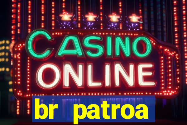 br patroa plataforma jogo online